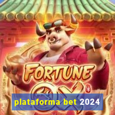 plataforma bet 2024